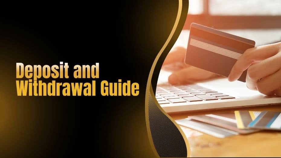 Deposit and Withdrawal Guide